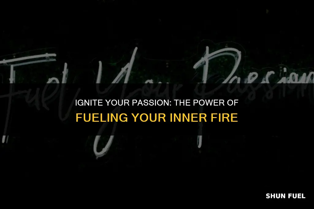 why fuel your fire quotes