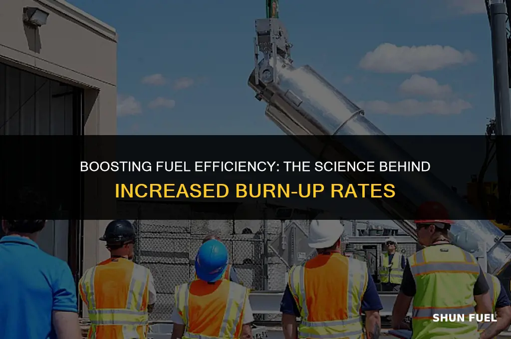why increase fuel burn up
