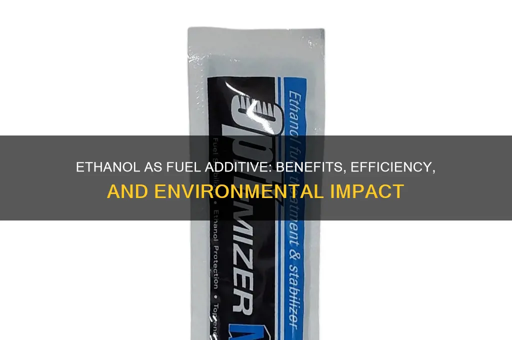why is ethanol used as a fuel additive