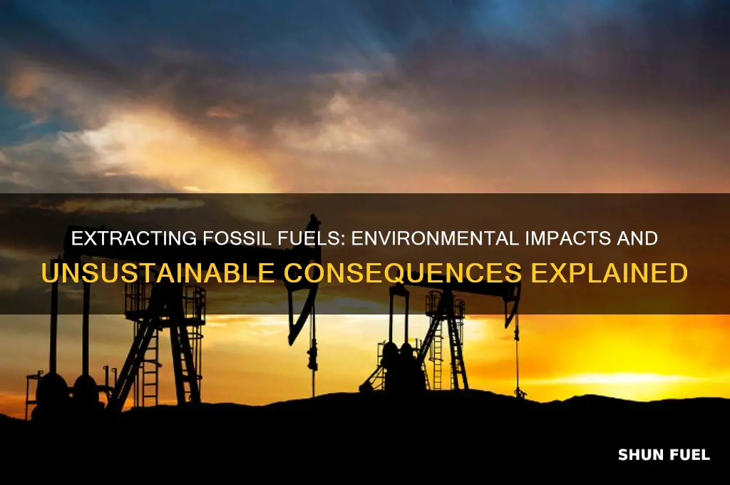 why is extracting fossil fuels bad