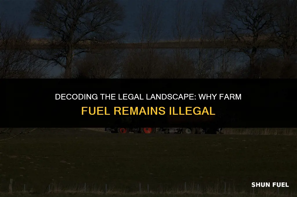 why is farm fuel illegal