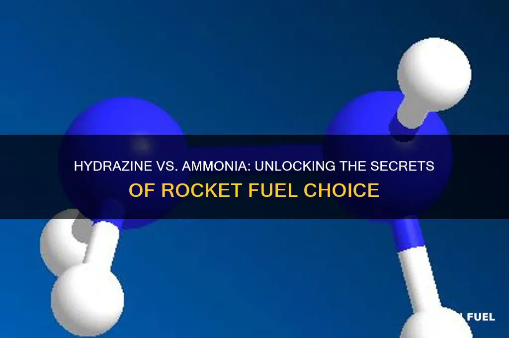 why is hydrazine used as rocket fuel and not ammonia