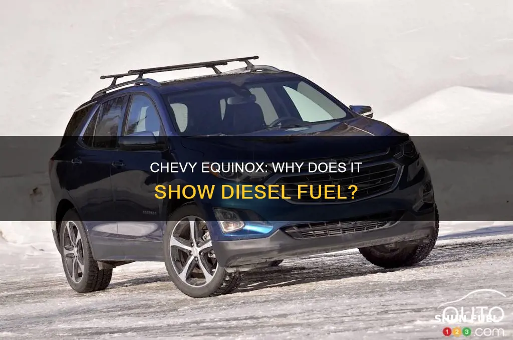 why is my chevy equinox showing diesel fuel