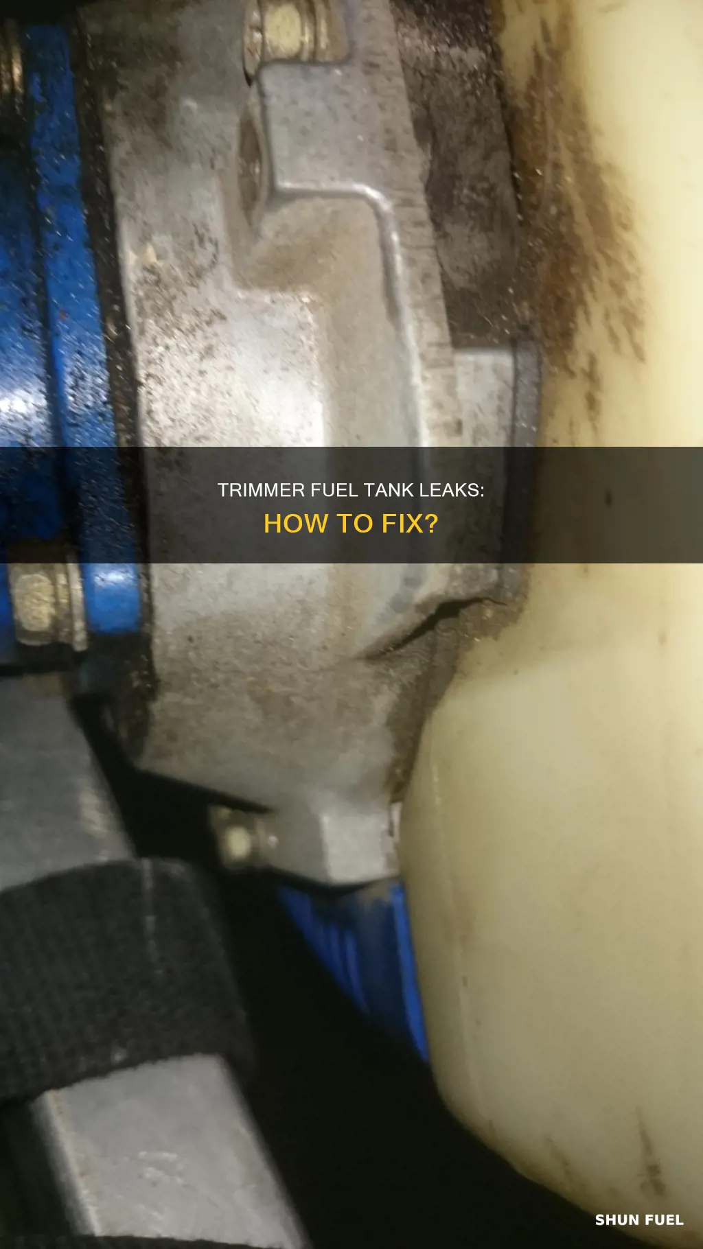 why is my fuel tank on my trimmer leaking