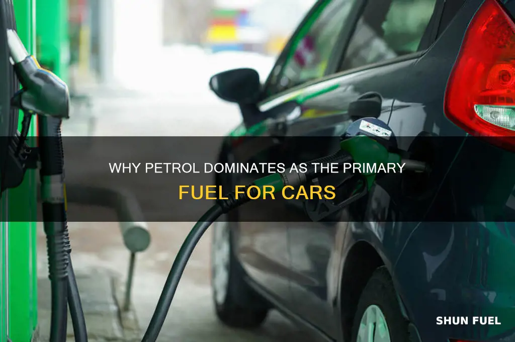 why is petrol used as a fuel in cars