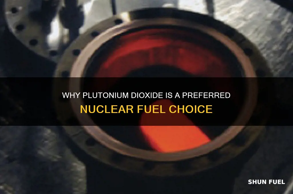 why is plutonium dioxide used as fuel