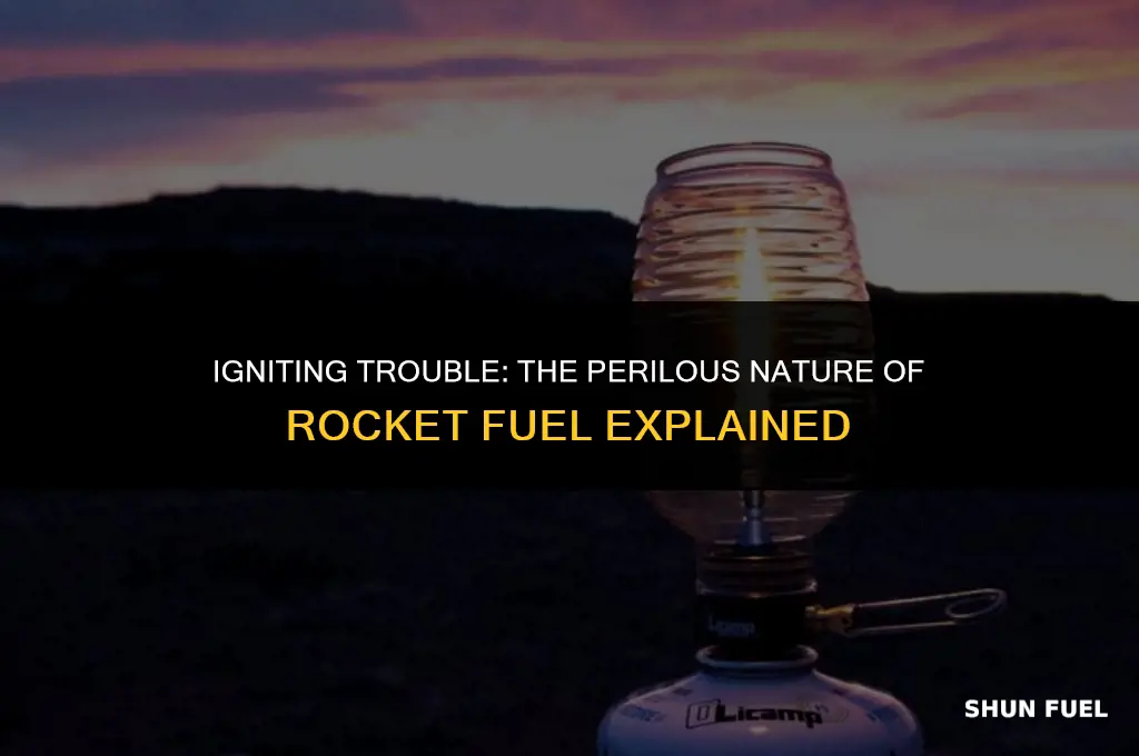 why is rocket fuel dangerous