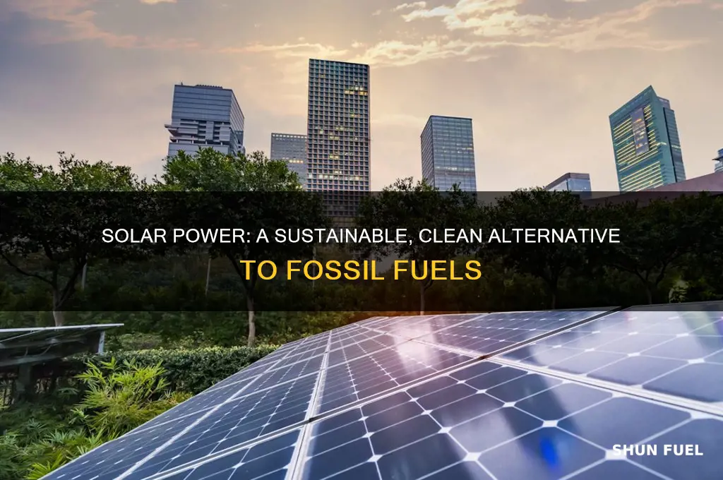 why is solar energy a good alternative to fossil fuels