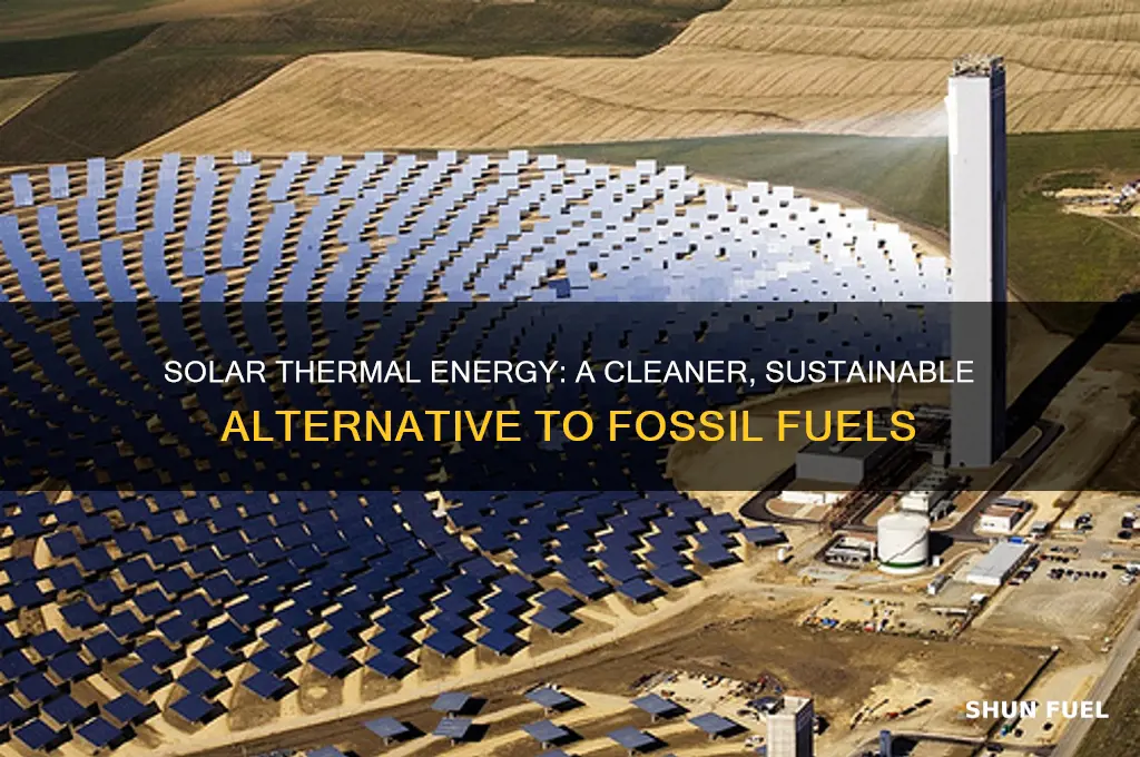 why is solar thermal energy better than fossil fuels
