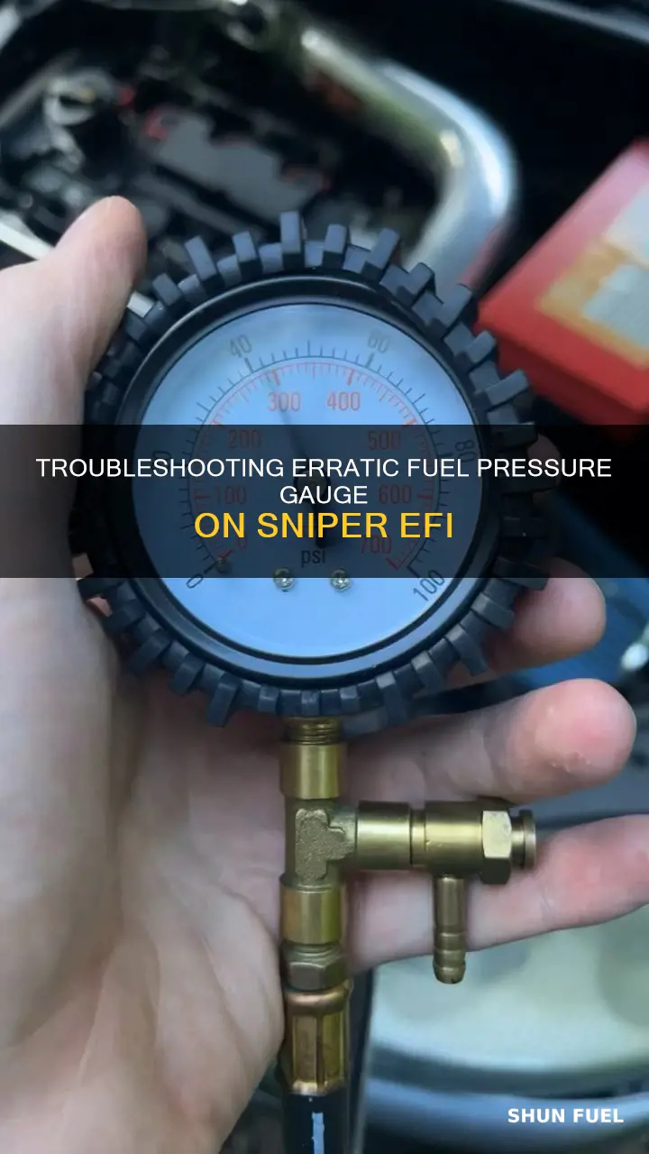 why is the fuel pressure gauge erratic on sniper efi