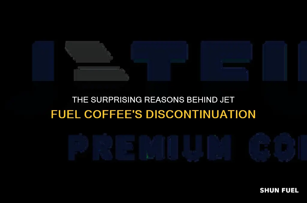 why isjet fuel coffee discontinued