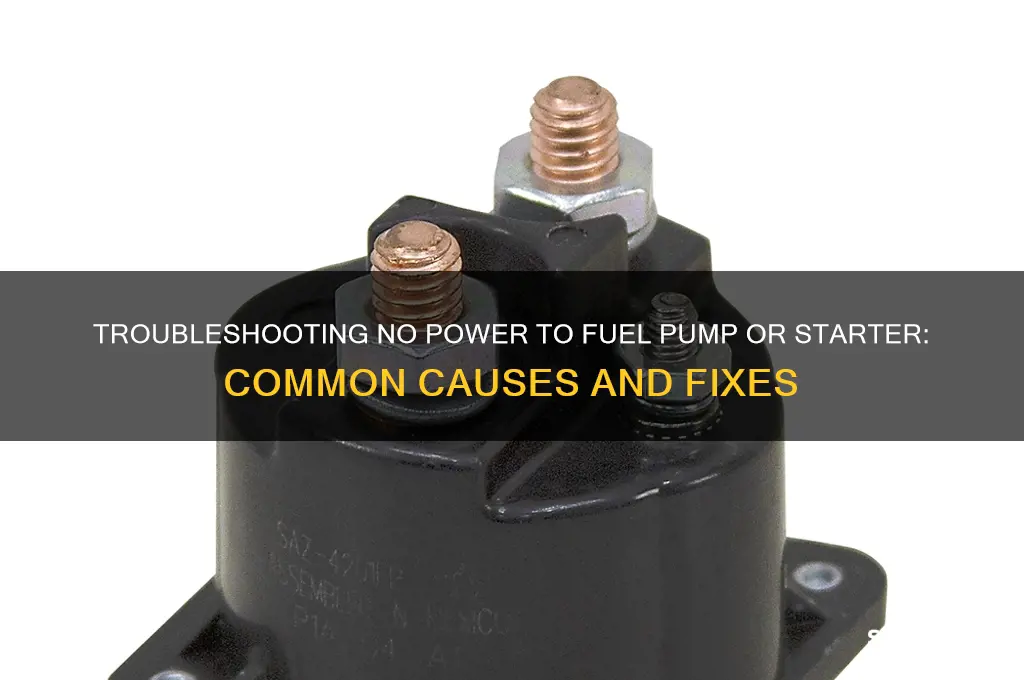 why no current to fuel pump or starter