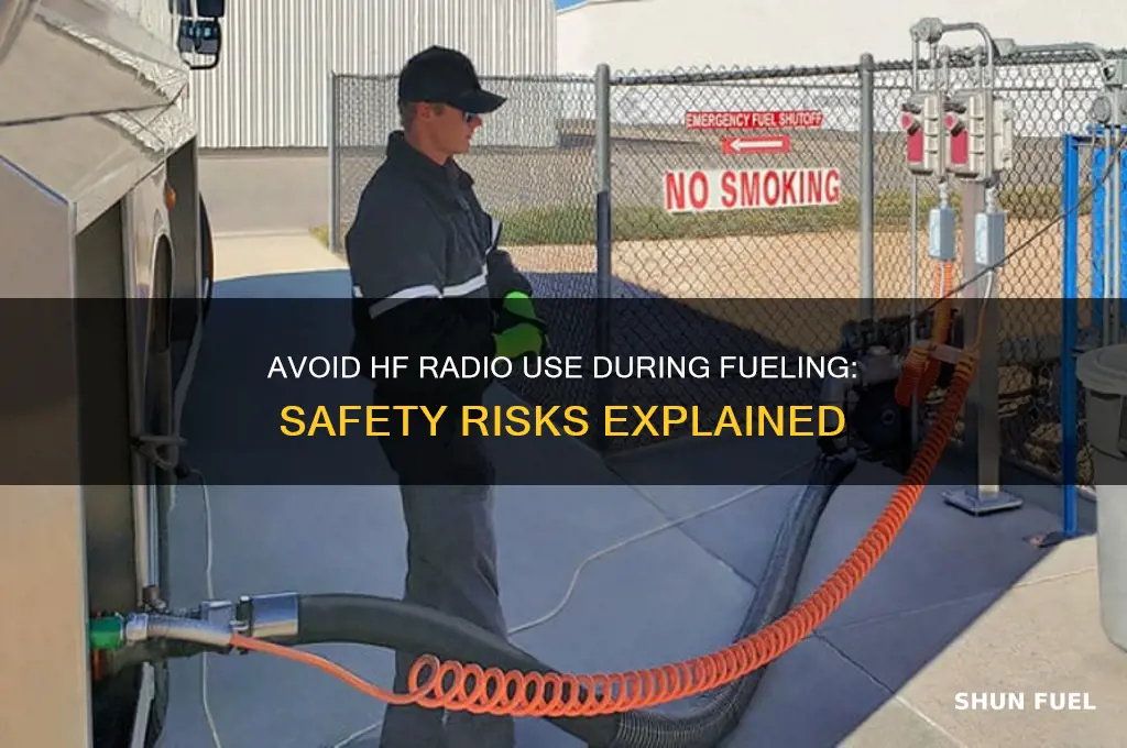 why no use of hf radios while fueling