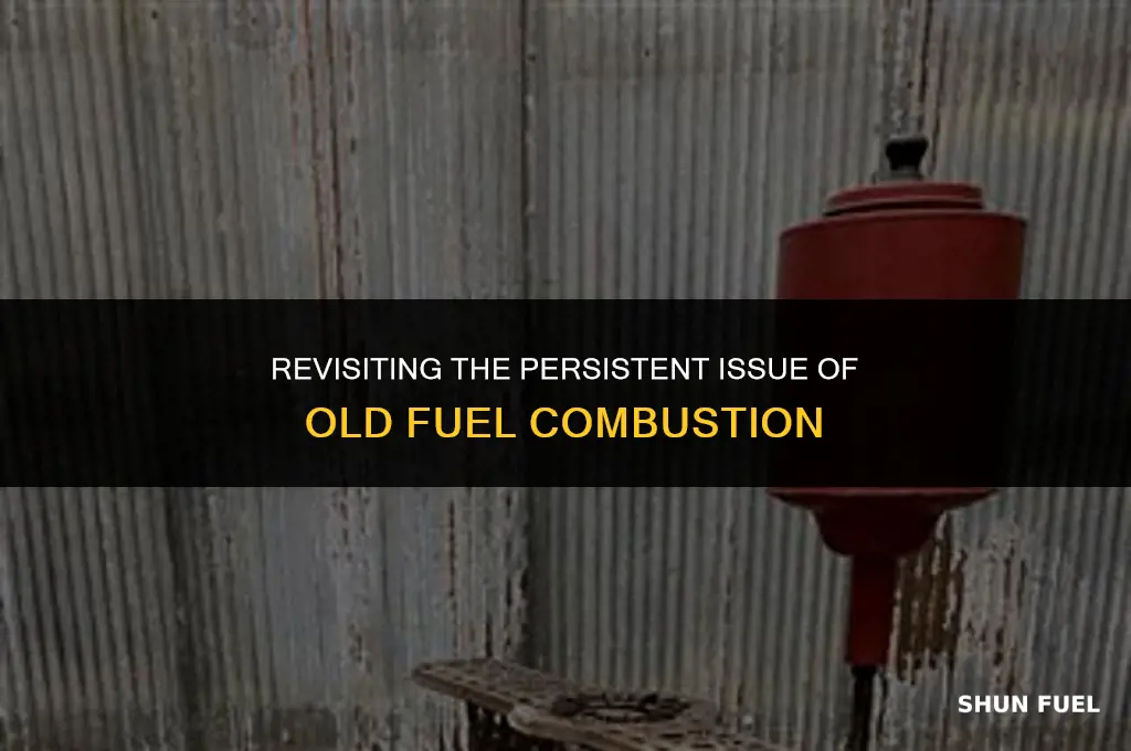 why old fuel combustion problem