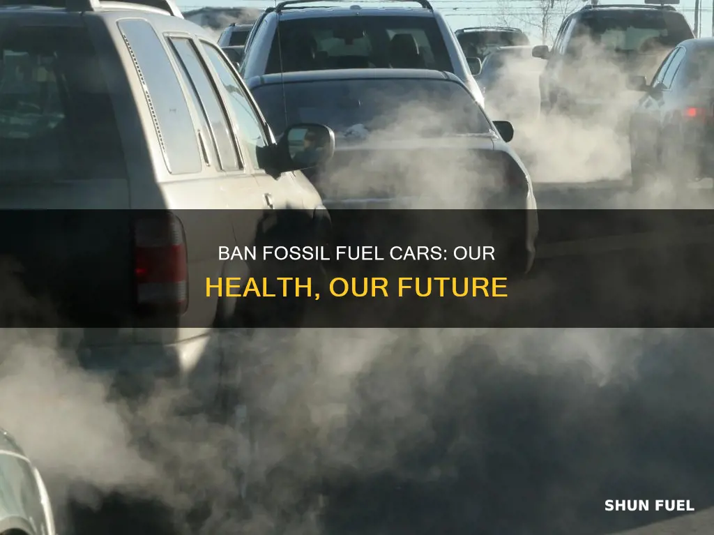 why should we ban fossil fuel cars