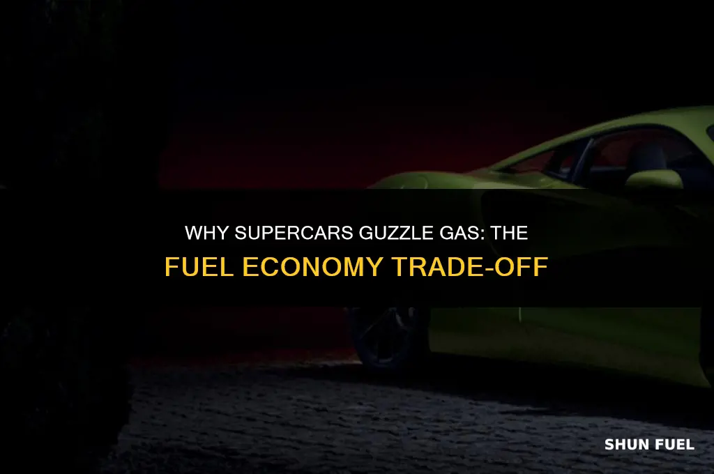 why supercar bad fuel economy
