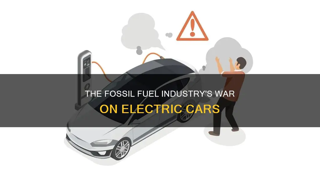 why the fossil fuel industry will kill the electric car