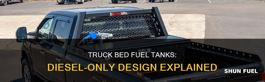 why truck bed fuel tank diesel only