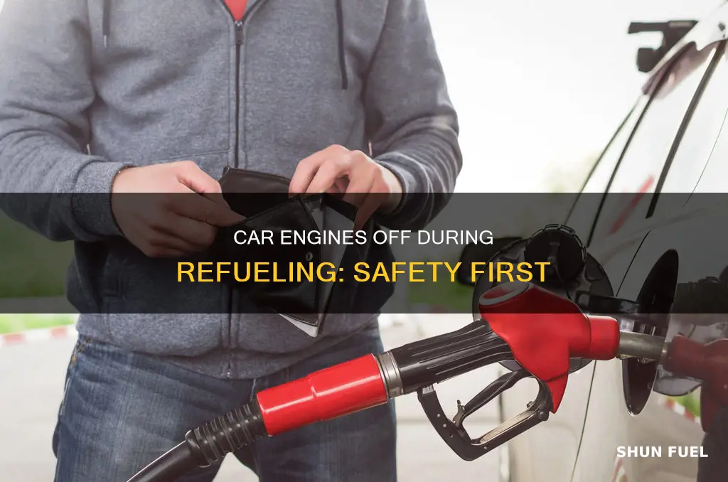 why turn car off when fueling