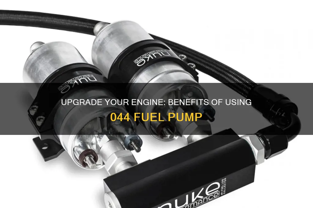 why use 044 fuel pump