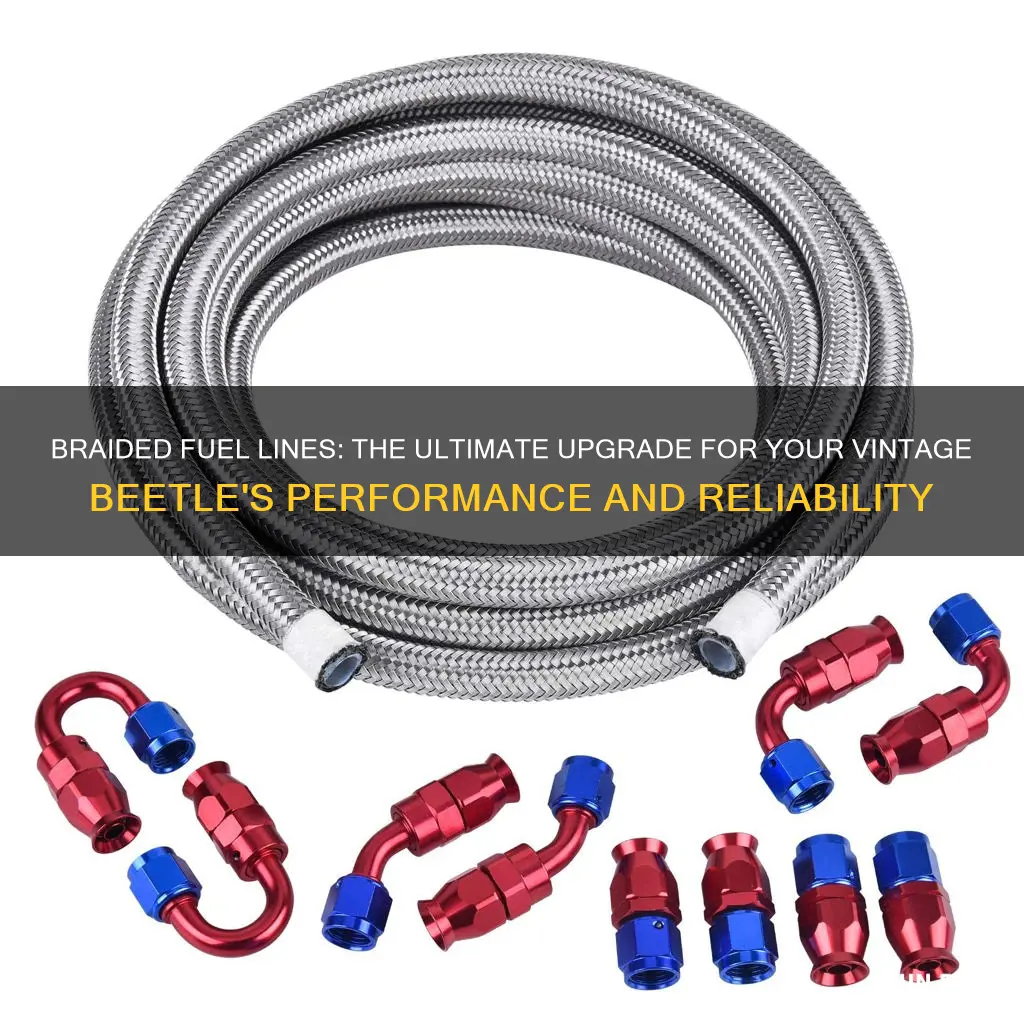 why use braided fuel line on volkswagen beetle