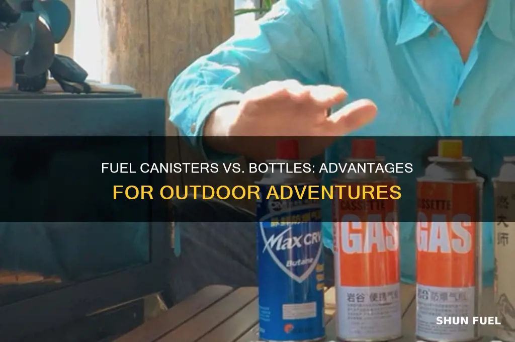 why use fuel canister over fuel bottle