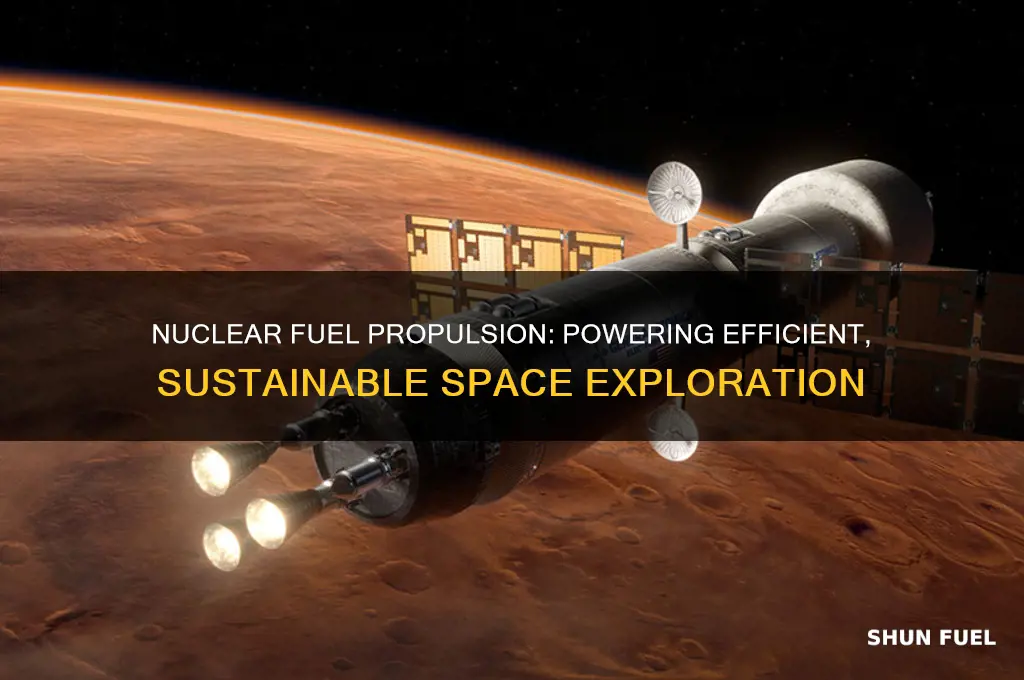 why use nuclear fuel for propulsion