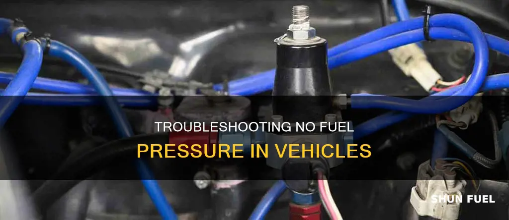 why vehicle gets no fuel pressure