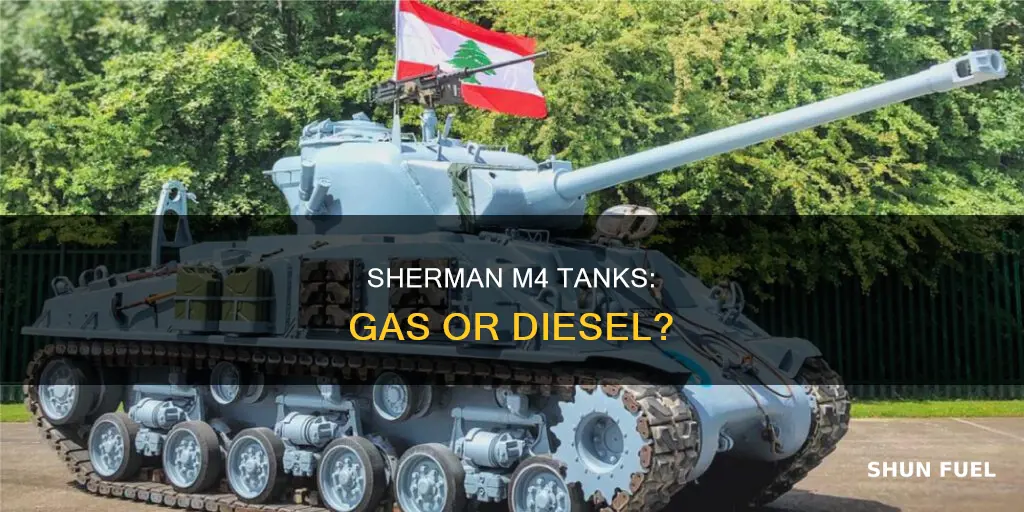 why were sherman m4 tanks gas and not diesel fuel