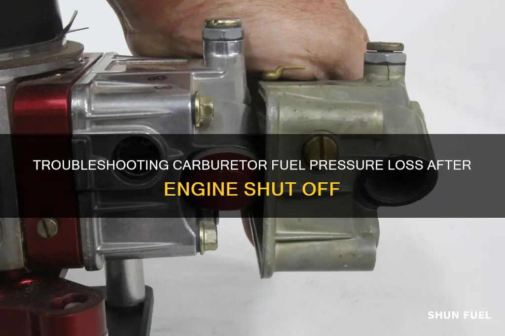 why would a carburetor loose fuel pressure after shut off