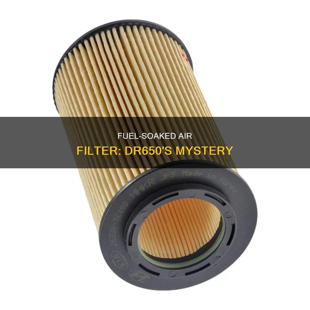 why would fuel be on my dr650s air filter