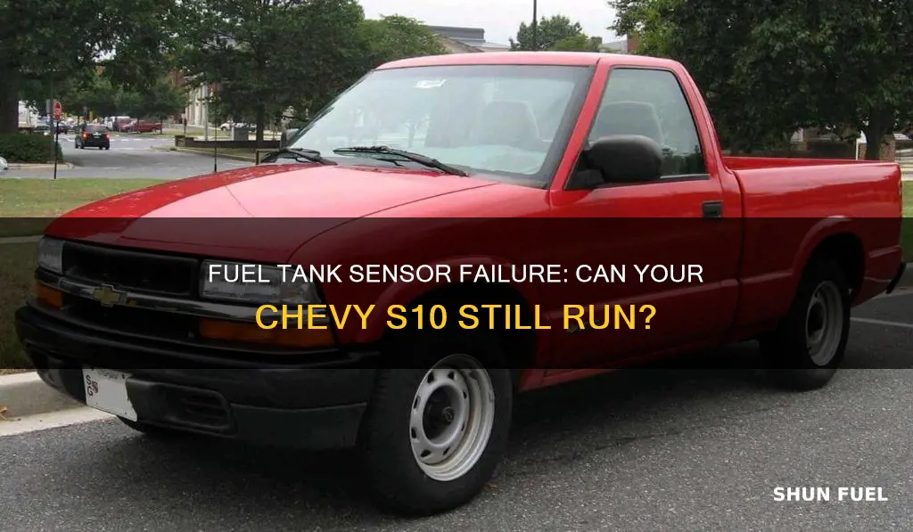 will 95 chevy s10 run with bad fuel tank sensor