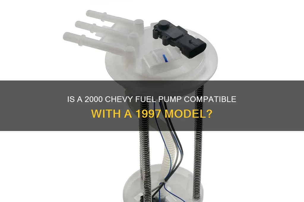 will a 2000 chevy fuel pump fot a 97 chevy