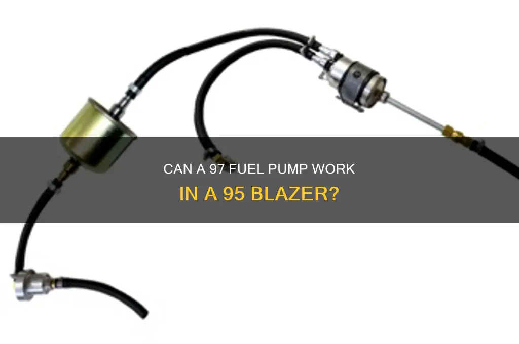 will a 97 fuel pump fit a 95 blazer