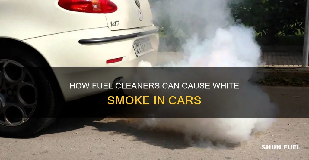 will a car blow white smoke with fuel cleaner