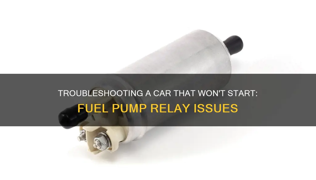 will a car start with a bad fuel pump relay