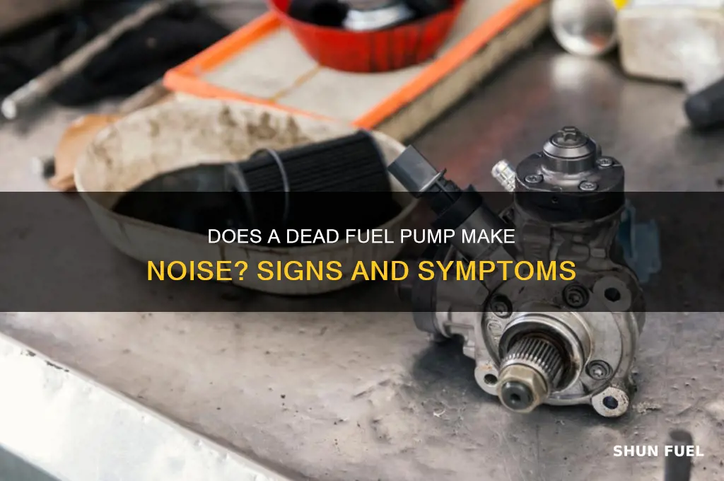 will a dead fuel pump make a noise