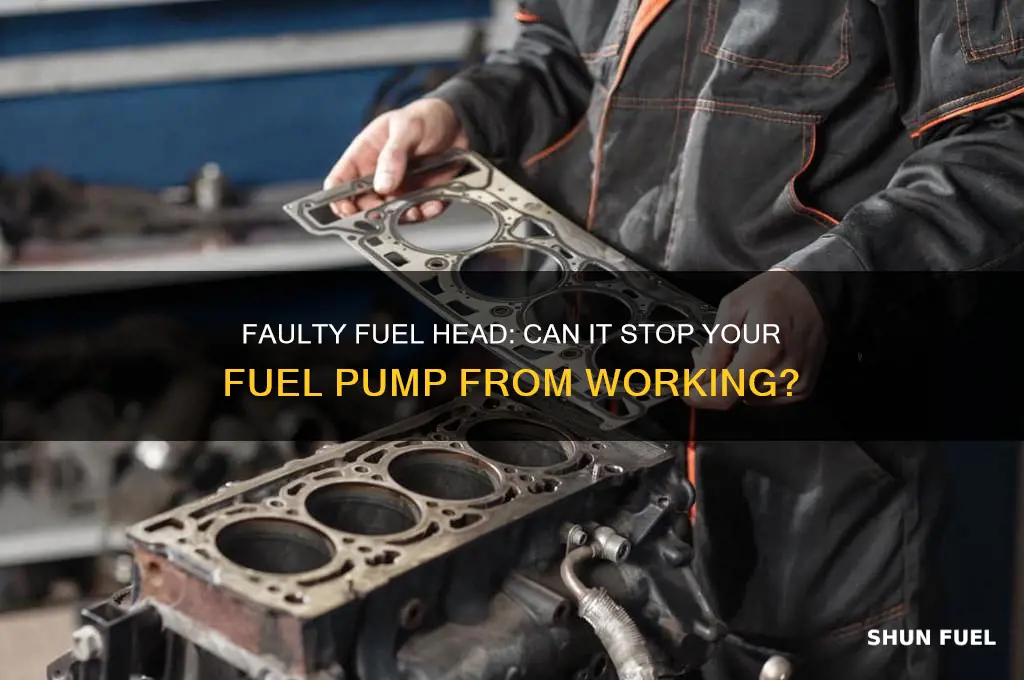 will a faulty fuel head prevent fuel pumping