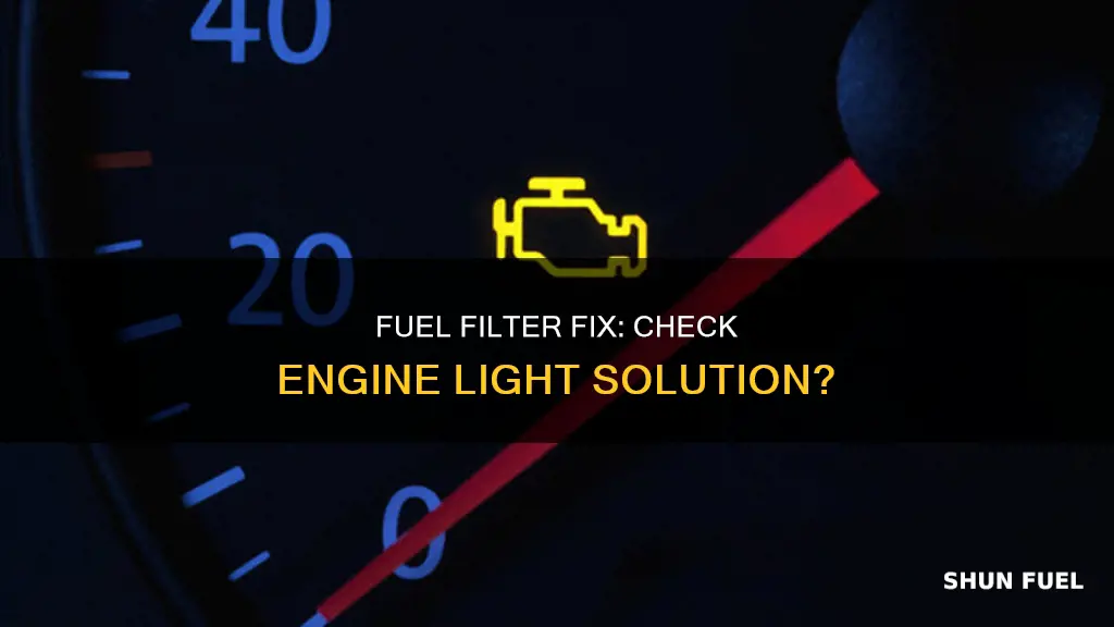 will a fuel filter eliminate a check engine light
