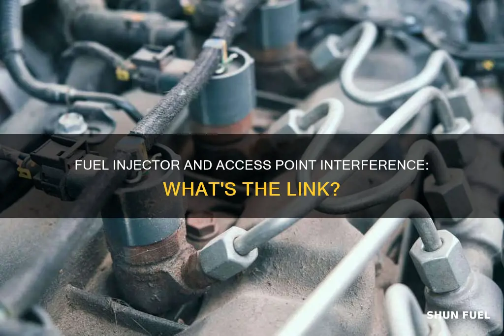 will a fuel injector cause interference on an access point