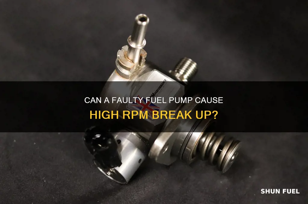 will a fuel pump cause high rpm break up