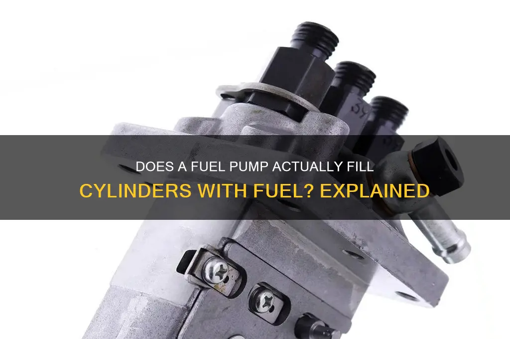 will a fuel pump fill the cylinders with fuel