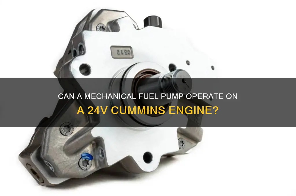 will a mechanical fuel pump work on a 24v cummins