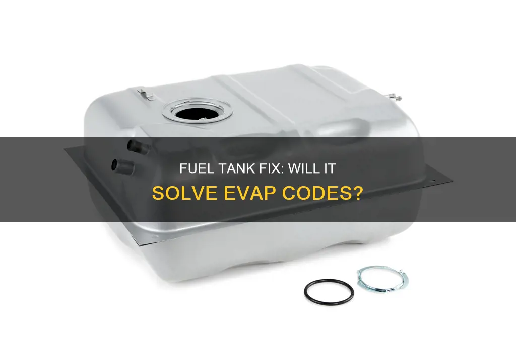 will a new fuel tank fix evap codes