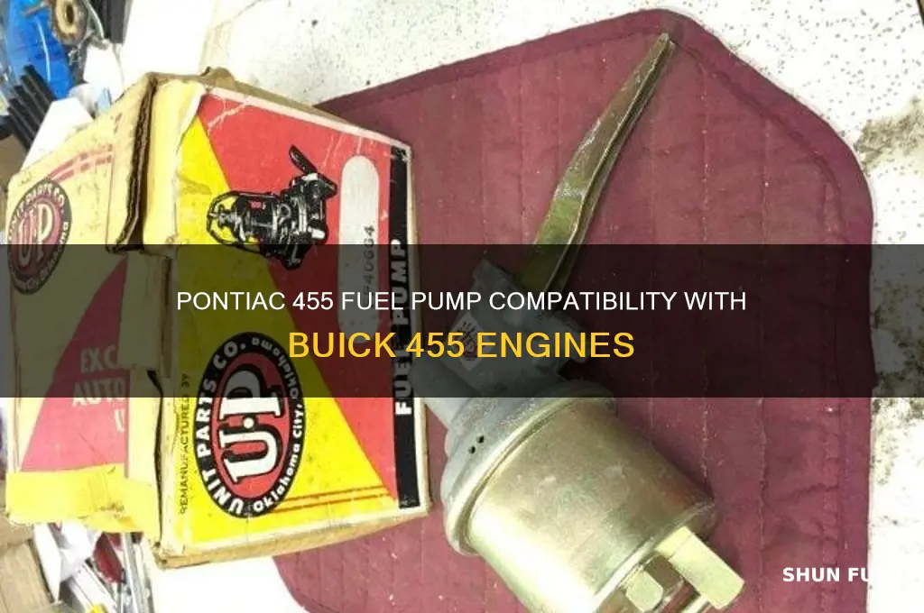 will a pontiac 455 fuel pump fit a buick 455