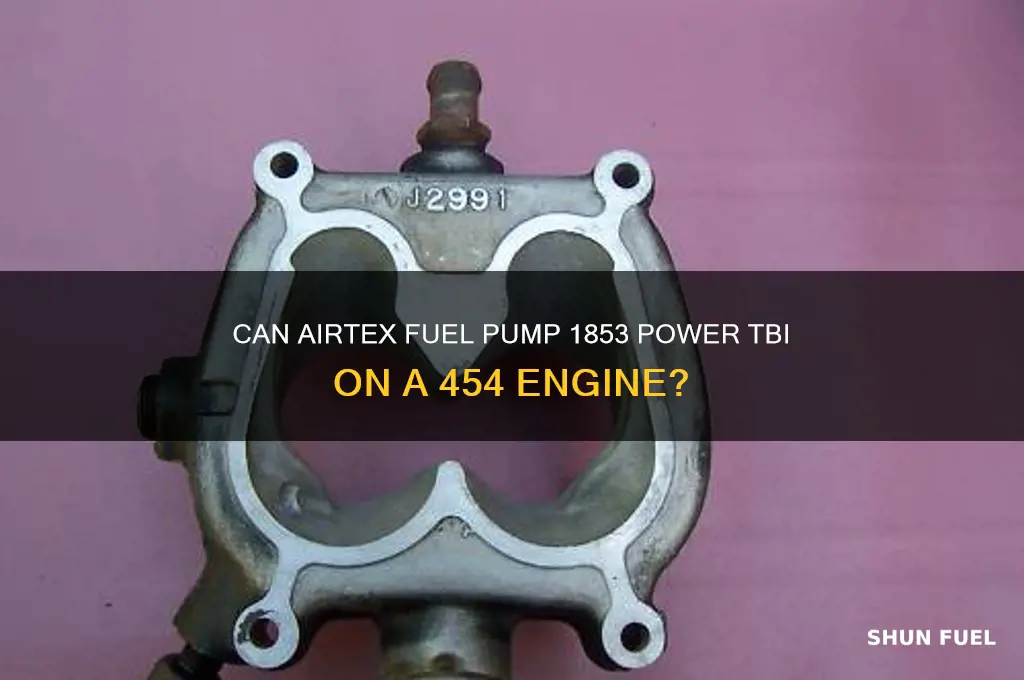 will airtex fuel pump 1853 run tbi on 454