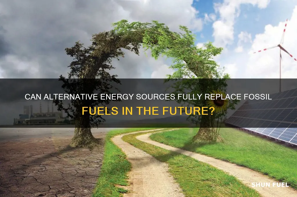 will alternative energy replace fossil fuels