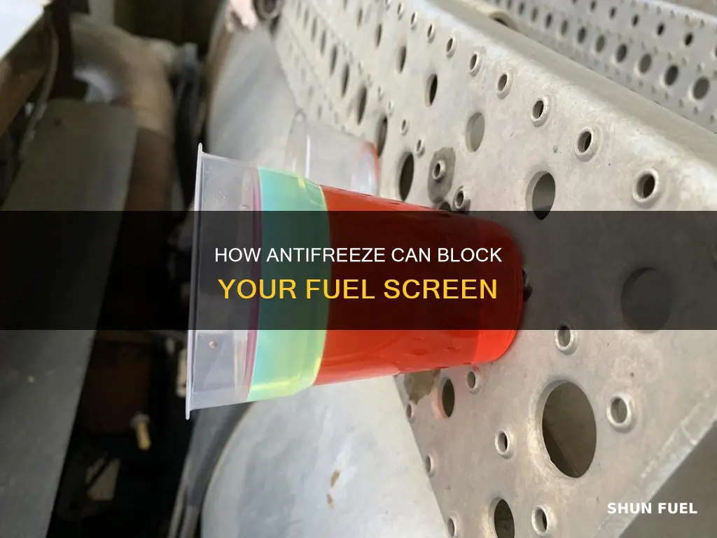 will antifreeze block a fuel screen in gas tank