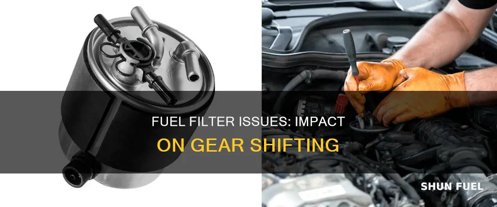 will bad fuel filter cause shifting problems