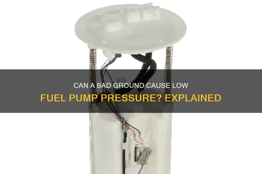 will bad ground cause fuel pump to have low pressure